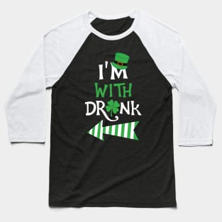 I'm with drunk St. Patrick Baseball T-Shirt